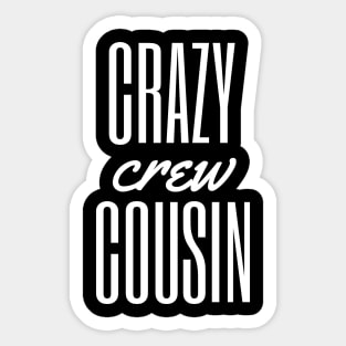 Crazy cousin crew Sticker